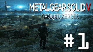 Metal Gear Solid V Ground Zeroes - Part 1 | KEPT YOU WAITING HUH?