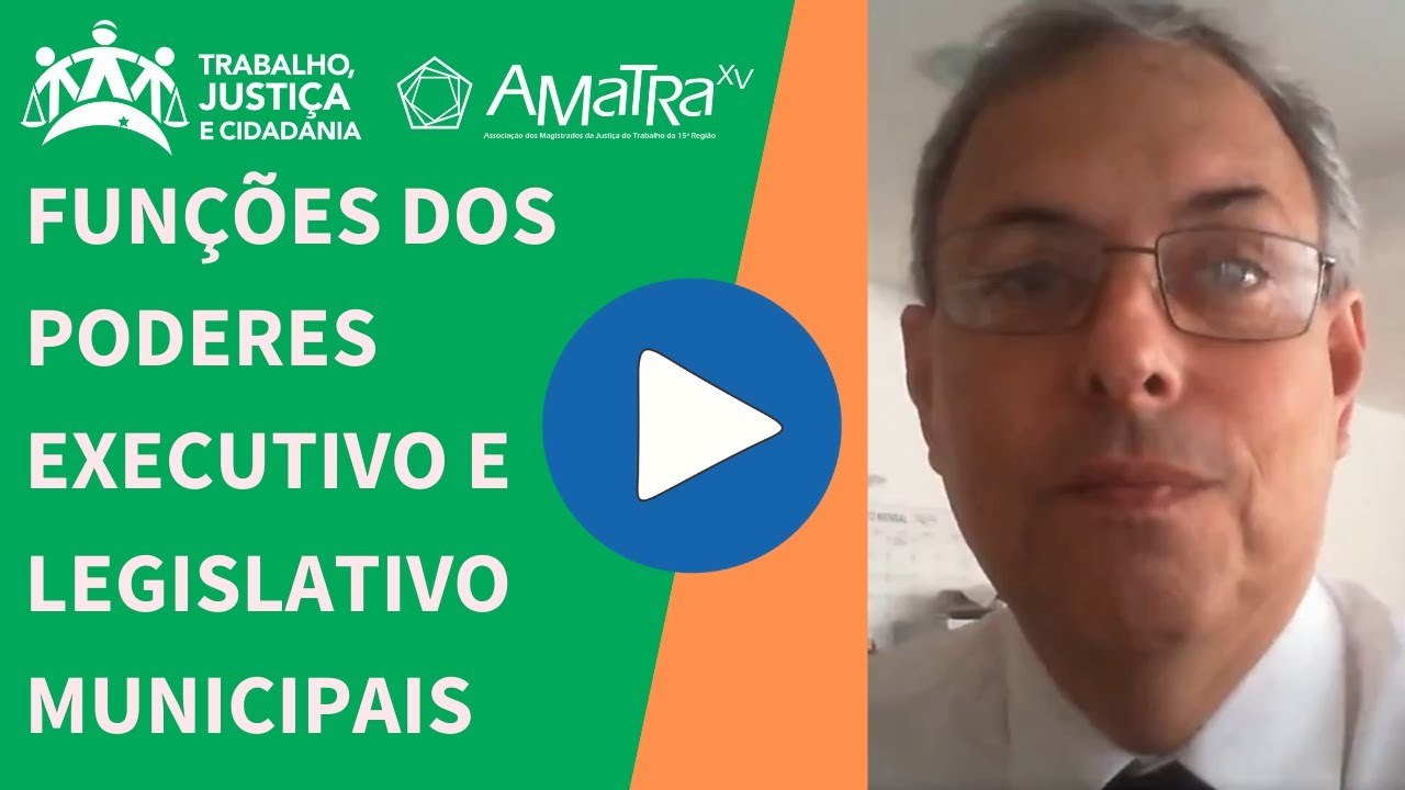 Funções dos Poderes Executivo e Legislativo Municipais | TV-TJC AMATRA XV