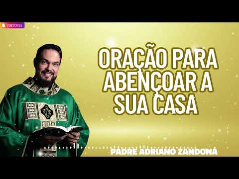 Oração para abençoar a sua casa   Padre Adriano Zandoná