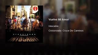 Intocable - Vuelve Mi Amor