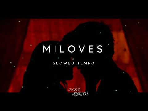 MILOVES - Slowed Tempo ( Reverb + Lyrics ) #credits #kingbadger