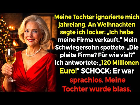 Meine Tochter ignorierte mich jahrelang – an Weihnachten sagte ich: Firma für 120 Mio. € verkauft…