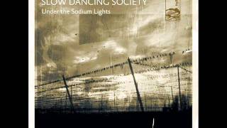The Slow Dancing Society- Under the Sodium Lights