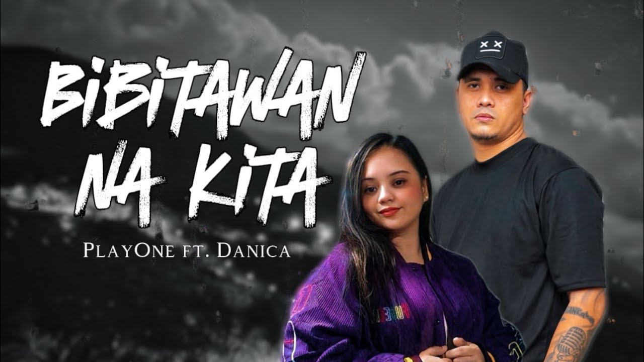 Play One - BIBITAWAN NA KITA ft. Danica (Prod.by Bj Prowel) (Official Lyrics Video)