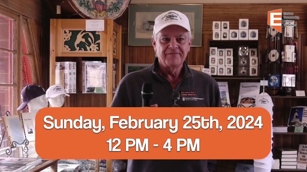 Easton Historical Society & Museum Open House Preview 2/10/24