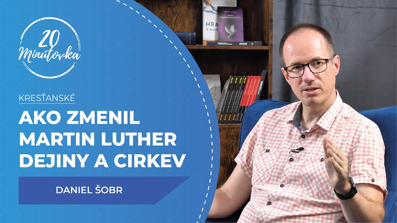 Ako Martin Luther zmenil dejiny a cirkev - Daniel Šobr