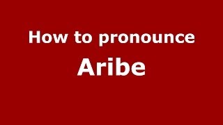 How to pronounce Aribe