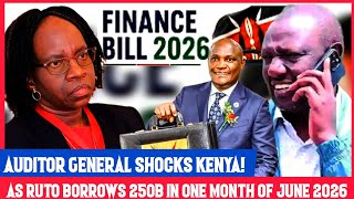 Auditor General Shock Kenyas After Exposing Ruto Has Borrowed 250B The Month Of June 2026 Alone‼️