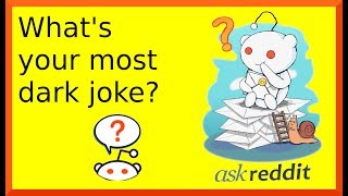 r/askreddit | Reddit tells their most dark joke