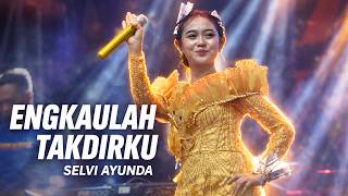 Download lagu ENGKAULAH TAKDIRKU - SELVI AYUNDA - SAKERA MUSIC mp3