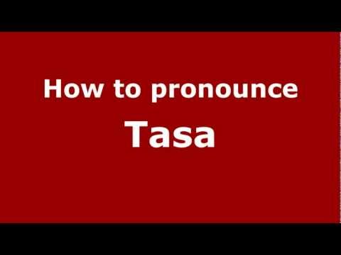 How to Pronounce Tasa - PronounceNames.com