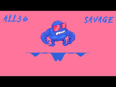 ALL36 - Savage (Audio)