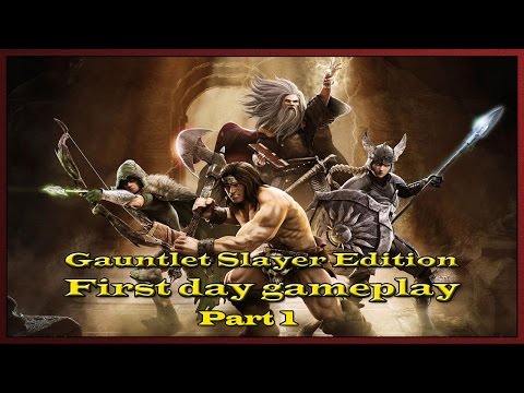 Gauntlet Slayer Edition:  Walkthrough Gameplay Part 1 (First day Gameplay)