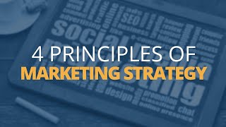 4 Principles of Marketing Strategy