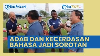 Viral Prabowo Fasih Berbicara Bahasa Perancis dengan Pelatih Aspire Academy, Adabnya Jadi Sorotan