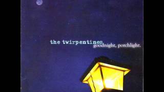 The Twirpentines - Way Too Loud