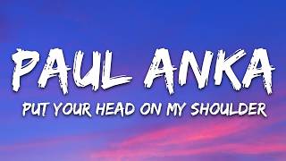 Paul Anka - Put Your Head on My Shoulder (Lyrics)