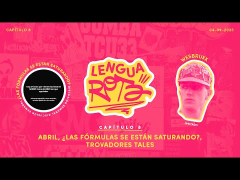 Lengua Rota Capítulo 8 -  Abril, ¿Las formulas se están saturando?, Trovadores Tales (ft. Wesbrukk)