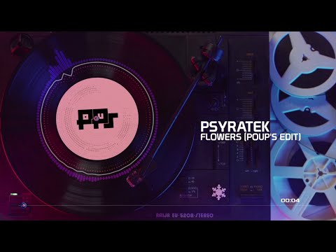 Psyratek - Flowers (Poup's Edit)