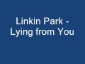 Linkin Park - Lying from You Lyrics 
