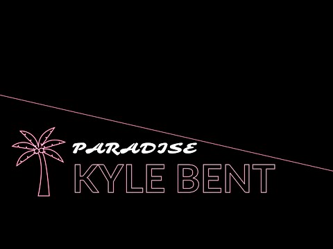 Kyle Bent - "Paradise"