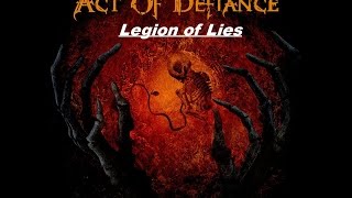 Act Of Defiance - Birth And The Burial - Legion of Lies