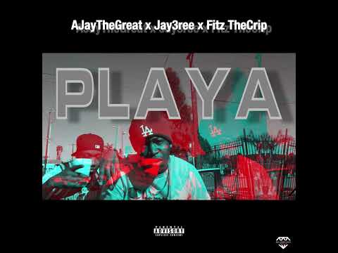 Playa - AJayTheGreat x Jay3ree x Fitz TheCrip
