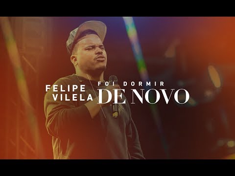 Felipe Vilela | Foi Dormir De Novo