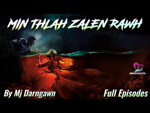 Min Thlah Zalen Rawh (Completed) | Ziaktu : Mj Darngawn