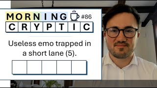 Morning Cryptic #86: Useless emo trapped in a short lane (5).
