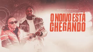 Pagode Restaura - O Noivo EstĂĄ Chegando (Clipe Oficial)