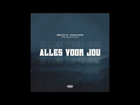 Dreyh ft. Dimmadims - Alles Voor Jou