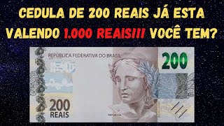 Cdula de 200 reais voc tem? J tem algumas custando 1.000 reais... Confira seu troco...
