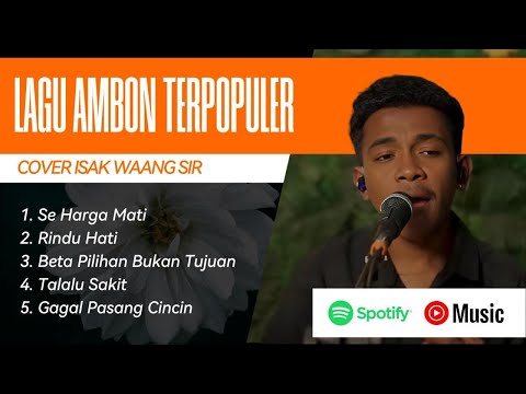 LAGU AMBON GALAU - ISAK WAANG SIR cover SE HARGA MATI Full Album 2025 | PALING DICARI
