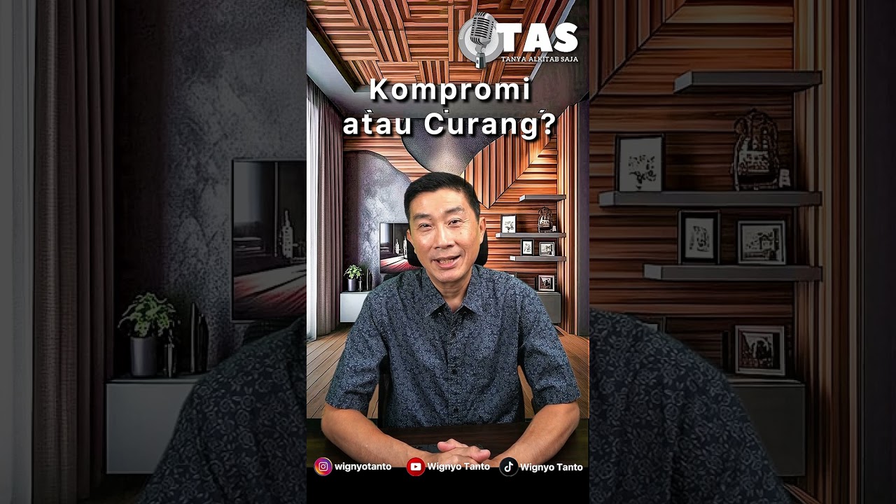 TAS#324 Kompromi atau Curang