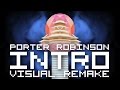 Porter Robinson - Intro 【ＶＩＳＵＡＬ ＲＥＭＡＫＥ】