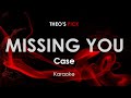 Missing You - Case karaoke