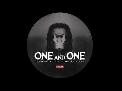 ONE AND ONE - Robert Miles (Deborah De Luca Remix)