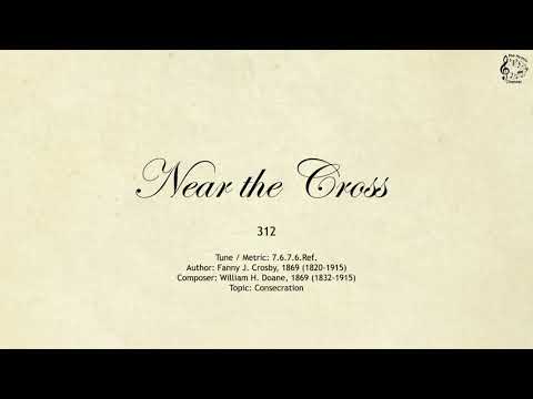 312 Near the Cross || SDA Hymnal || The Hymns Channel