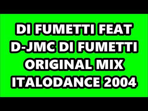 DI FUMETTI FEAT D-JMC - DI FUMETTI (ORIGINAL MIX) ITALODANCE 2004