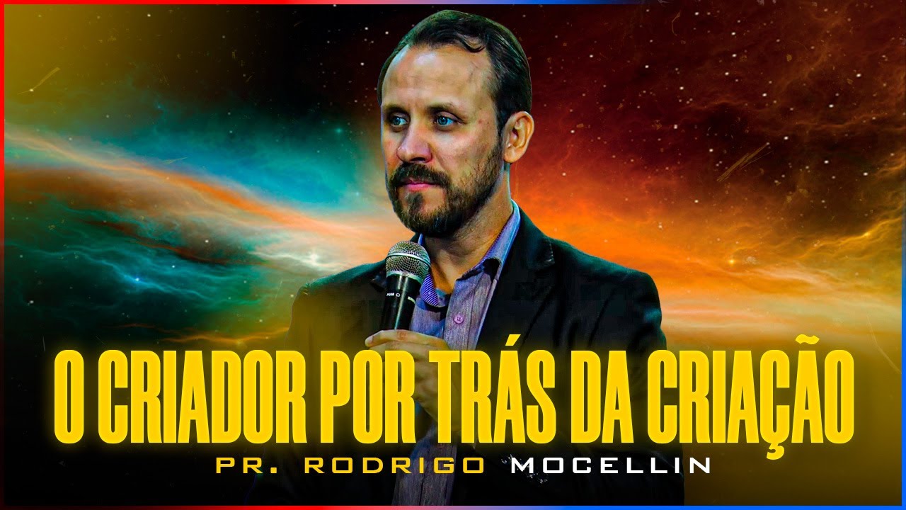 O Criador por trás da criação | Pastor Rodrigo Mocellin