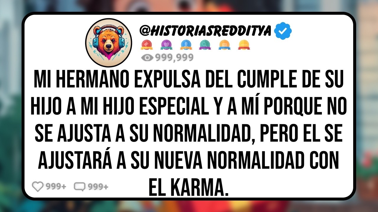 Mi HERMANO me Expulsa de la Fiesta de Cumpleaños de su HIJO Porque mi HIJO Especial no es Normal...