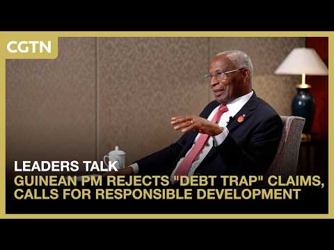 Guinean PM rejects 'debt trap' claims, calls for responsible development