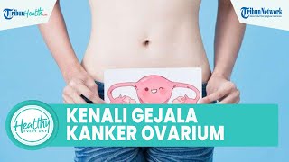 Waspadai Siklus Menstruasi Tidak Teratur Bisa Jadi Gejala Kanker Ovarium, Berikut Faktor Risikonya