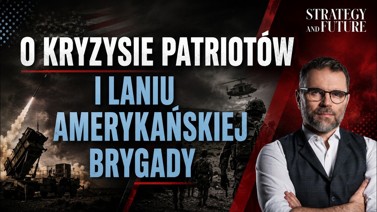 O kryzysie Patriotów i laniu amerykańskiej brygady | Jacek Bartosiak | Strategy&Future