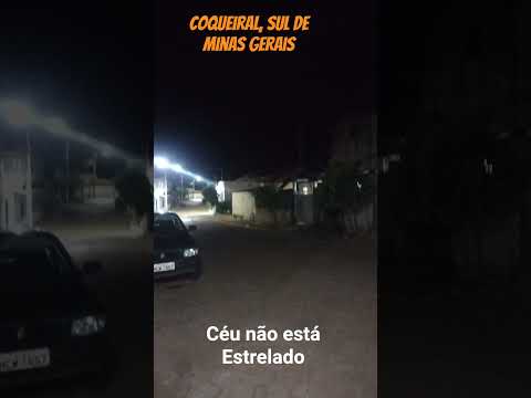 COQUEIRAL, SUL de Minas Gerais: o Céu não está Estrelado! KKK 🙃☺️