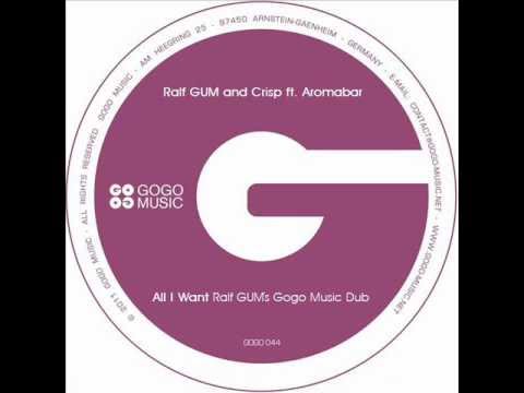 Ralf GUM & Crisp ft. Aromabar - All I Want (Ralf GUM's Gogo Music Dub)