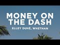 Elley Duhé Whethan MONEY ON THE DASH Sped Up Lyrics