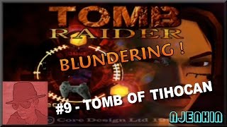 Tomb Raider Blundering PS1 - #9. Tomb of Tihocan - with Commentary !!