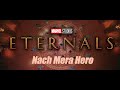 Nach Mera Hero Eternals Soundtrack | #Eternals  #TuneMaster